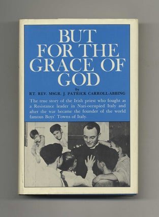 But for the Grace of God - 1st Edition/1st Printing. J. Patrick Carroll-Abbing.