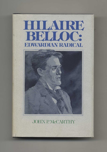 Book #50916 Hilaire Belloc: Edwardian Radical - 1st Edition/1st Printing. John P. McCarthy.