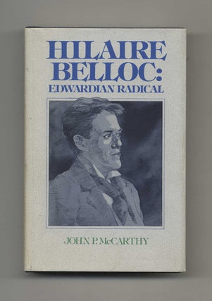 Book #50916 Hilaire Belloc: Edwardian Radical - 1st Edition/1st Printing. John P. McCarthy
