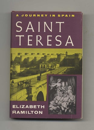 Saint Teresa: a Journey in Spain - 1st Edition/1st Printing. Elizabeth Hamilton.