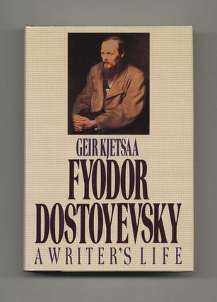 Fyodor Dostoyevsky: a Writer's Life - 1st Edition/1st Printing. Gier Kjetsaa.