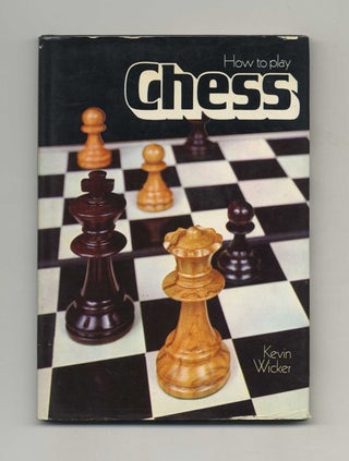 Book #50973 How to Play Chess. Kevin Wicker