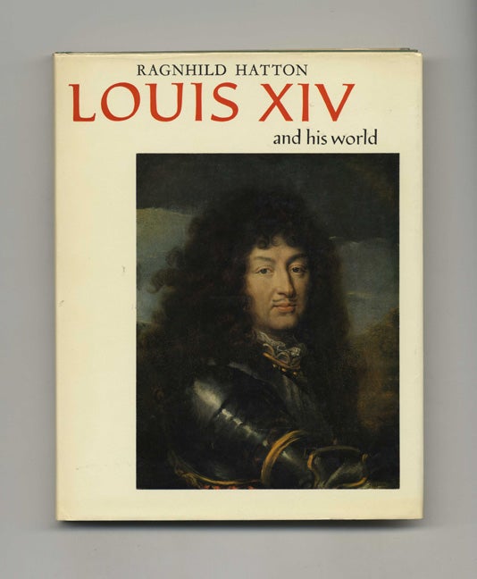 Book #50974 Louis XIV and His World. Ragnhild Hatton.