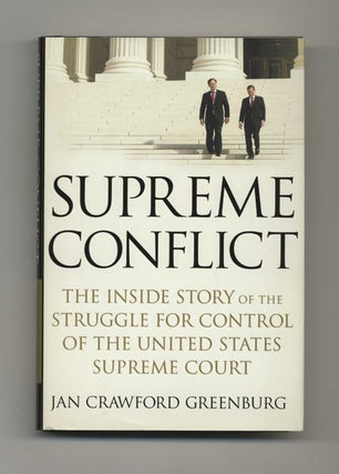 Supreme Conflict: the Inside Story of the Struggle for Control of the United States Supreme Court. Jan Crawford Greenburg.