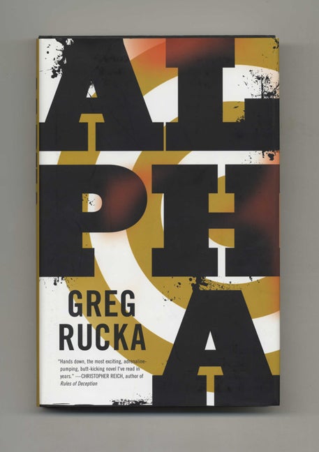 Book #51009 Alpha: A Jad Bell Novel - 1st Edition/1st Printing. Greg Rucka.
