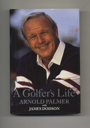 Book #51014 A Golfer's Life - 1st Edition/1st Printing. Arnold Palmer, James Dodson