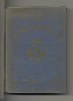 Autobiography of Isaac Jones Wistar, 1827-1905 - 1st Edition/1st Printing. Isaac Jones Wistar.
