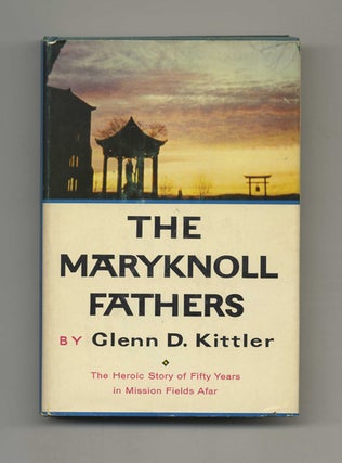 The Maryknoll Fathers - 1st Edition/1st Printing. Glenn D. Kittler.