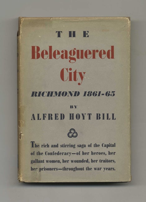 Book #51032 The Beleaguered City: Richmond, 1861-1865 - 1st Edition/1st Printing. Alfred Hoyt Bill.