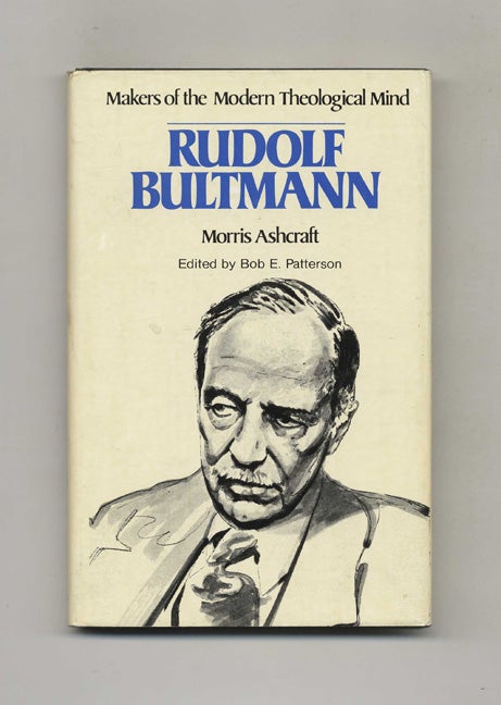Book #51088 Makers of the Modern Theological Mind: Rudolf Bultmann. Morris Ashcraft.