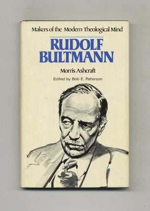 Book #51088 Makers of the Modern Theological Mind: Rudolf Bultmann. Morris Ashcraft