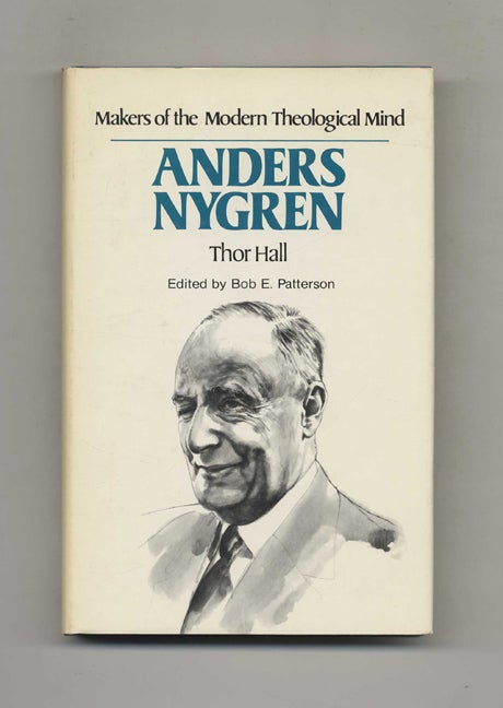 Book #51089 Makers of the Modern Theological Mind: Anders Nygren. Thor Hall.