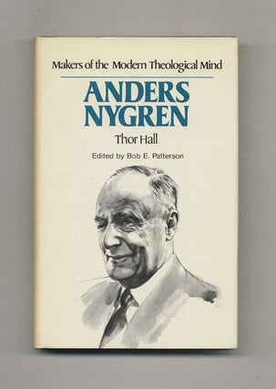 Makers of the Modern Theological Mind: Anders Nygren. Thor Hall.