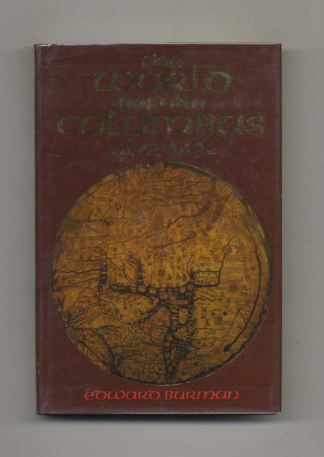 Book #51123 The World before Columbus, 1100-1492 - 1st Edition/1st Printing. Edward Burman.
