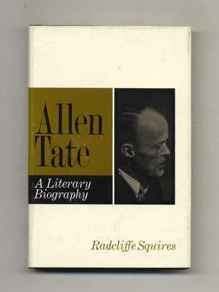 Allen Tate: A Literary Biography - 1st Edition/1st Printing. Radcliffe Squires.