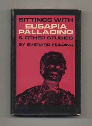 Sittings With Eusapia Palladino & Other Studies - 1st Edition/1st Printing. Everard Feilding.