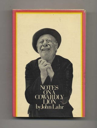 Notes on a Cowardly Lion: the Biography of Bert Lahr. John Lahr.