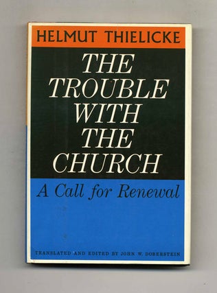 Book #51174 The Trouble with the Church - 1st Edition/1st Printing. Helmut Thielicke