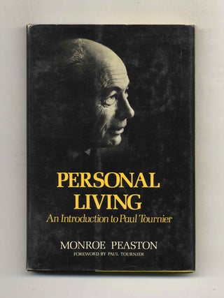 Personal Living: an Introduction to Paul Tournier - 1st Edition/1st Printing. Monroe Peaston.