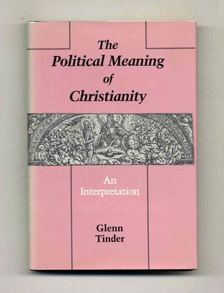 Book #51177 The Political Meaning of Christianity: an Interpretation. Glenn Tinder