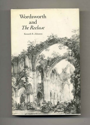 Book #51207 Wordsworth and the Recluse - 1st Edition/1st Printing. Kenneth R. Johnston