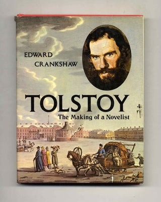 Tolstoy: the Making of a Novelist - 1st Edition/1st Printing. Edward Crankshaw.
