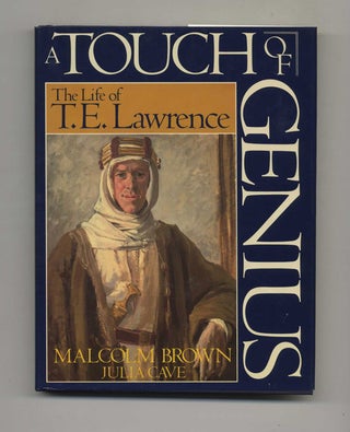 A Touch of Genius: The Life of T. E. Lawrence - 1st US Edition/1st Printing. Malcolm Brown.