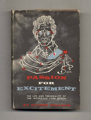 Passion for Excitement: the Life and Personality of the Incredible Lord Byron - 1st Edition/1st. Eileen Bigland.