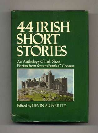 44 Irish Short Stories: An Anthology of Irish Short Fiction from Yeats to Frank O'Connor. Devin A. Garrity.