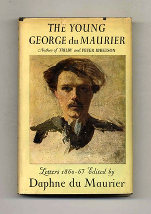 The Young George Du Maurier: a Selection of His Letters, 1860-67 - 1st Edition/1st Printing. Daphne Du Maurier.