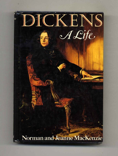 Book #51236 Dickens: A Life - 1st Edition/1st Printing. Norman and Jeanne Mackenzie.