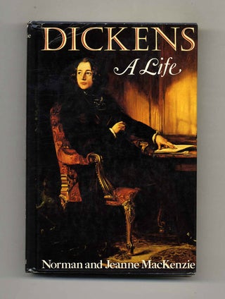Book #51236 Dickens: A Life - 1st Edition/1st Printing. Norman and Jeanne Mackenzie