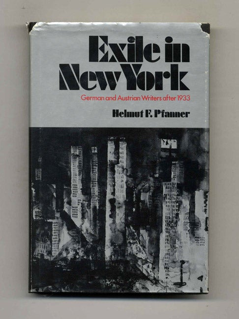 Book #51238 Exile in New York: German and Austrian Writers after 1933 - 1st Edition/1st Printing. Helmut F. Pfanner.