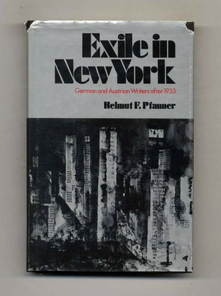 Exile in New York: German and Austrian Writers after 1933 - 1st Edition/1st Printing. Helmut F. Pfanner.