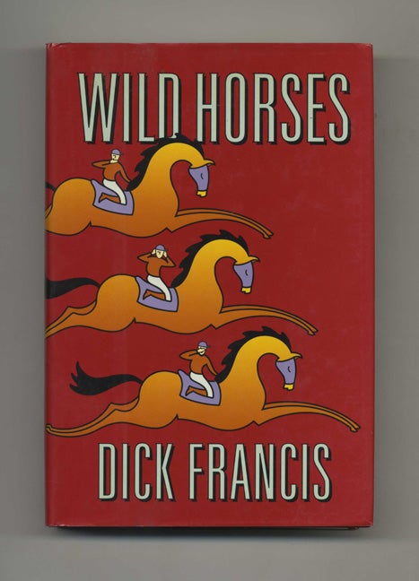 Book #51254 Wild Horses - 1st Edition/1st Printing. Dick Francis.
