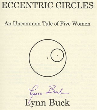 Eccentric Circles: an Uncommon Tale of Five Women - 1st Edition/1st Printing