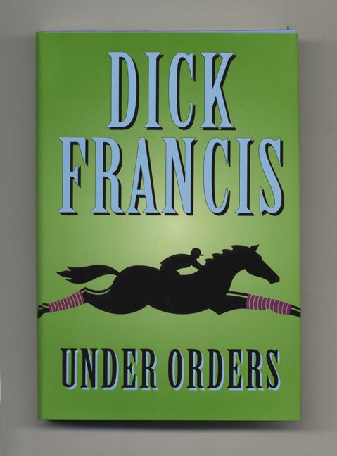 Under Orders 1st Edition 1st Printing Dick Francis Books Tell You Why Inc