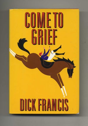 Book #51262 Come to Grief - 1st Edition/1st Printing. Dick Francis