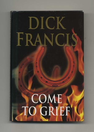 Come to Grief - 1st Edition/1st Printing. Dick Francis.