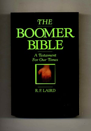 The Boomer Bible - 1st Edition/1st Printing. R. F. Laird.