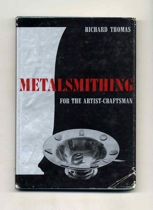 Book #51288 Metalsmithing for the Artist-Craftsman - 1st Edition/1st Printing. Richard Thomas