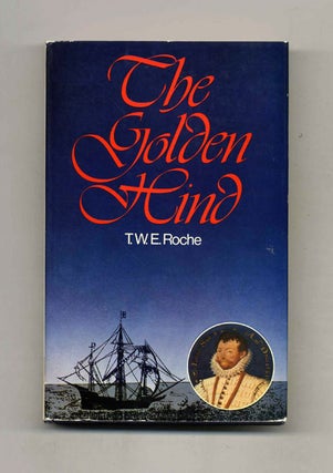 The Golden Hind - 1st US Edition/1st Printing. T. W. E. Roche.