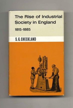 Book #51313 The Rise of Industrial Society in England, 1815-1885. S. G. Checkland