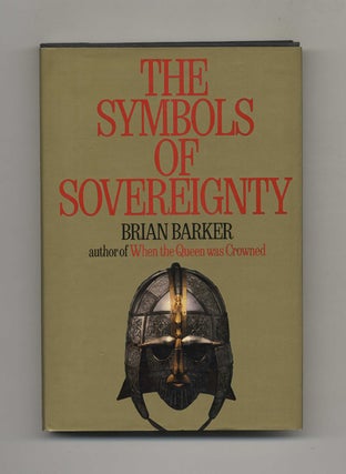 Book #51351 The Symbols of Sovereignty - 1st Edition/1st Printing. Brian Barker