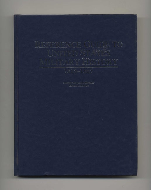 Book #51360 Reference Guide to United States Military History 1815-1865 - 1st Edition/1st Printing. Charles Reginald Shrader.