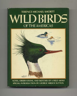Book #51380 Wild Birds of the Americas - 1st Edition/1st Printing. Terence Michael Shortt