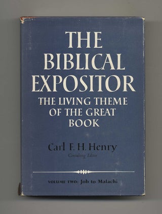 The Biblical Expositor: The Living Theme of the Great Book, Job-Malachi. Carl F. H. Henry.