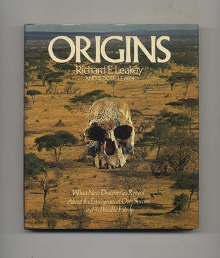 Origins: What New Discoveries Reveal about the Emergence of Our Species and its Possible Future. Richard E. and Leakey.