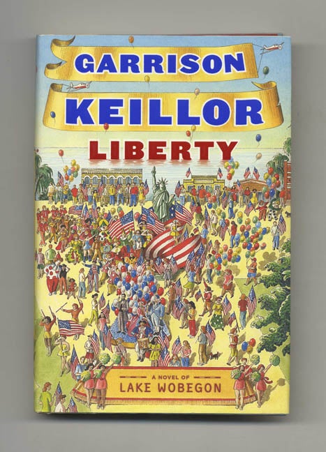 Book #51430 Liberty, a Lake Wobegon Novel - 1st Edition/1st Printing. Garrison Keillor.