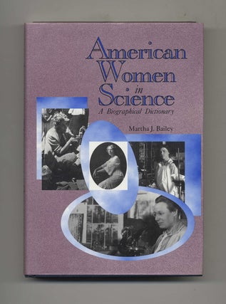 American Women in Science: A Biographical Dictionary. Martha J. Bailey.